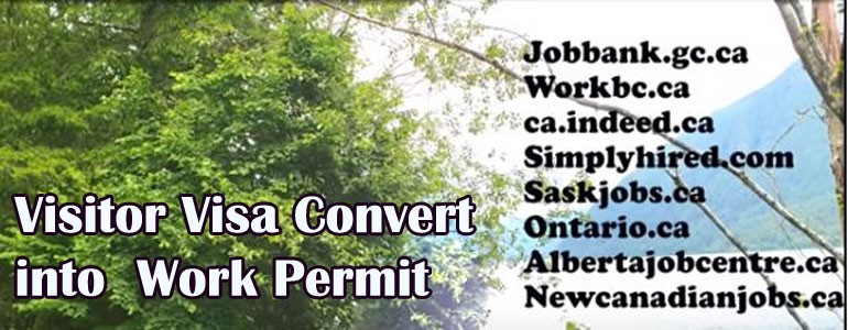 how convert visitor visa into work permit in Canada
